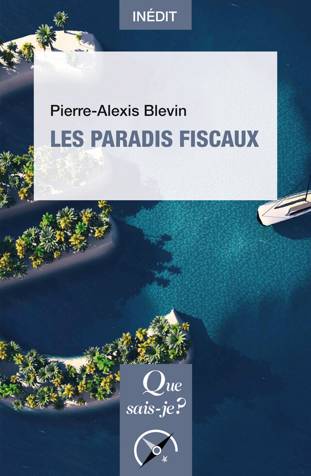 Les paradis fiscaux - Pierre-Alexis Blevin - Que sais-je ?