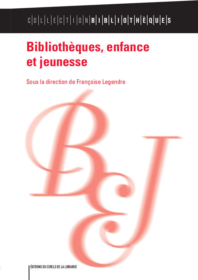 Bibliothèques, enfance et jeunesse - Françoise Legendre - Éditions du Cercle de la Librairie