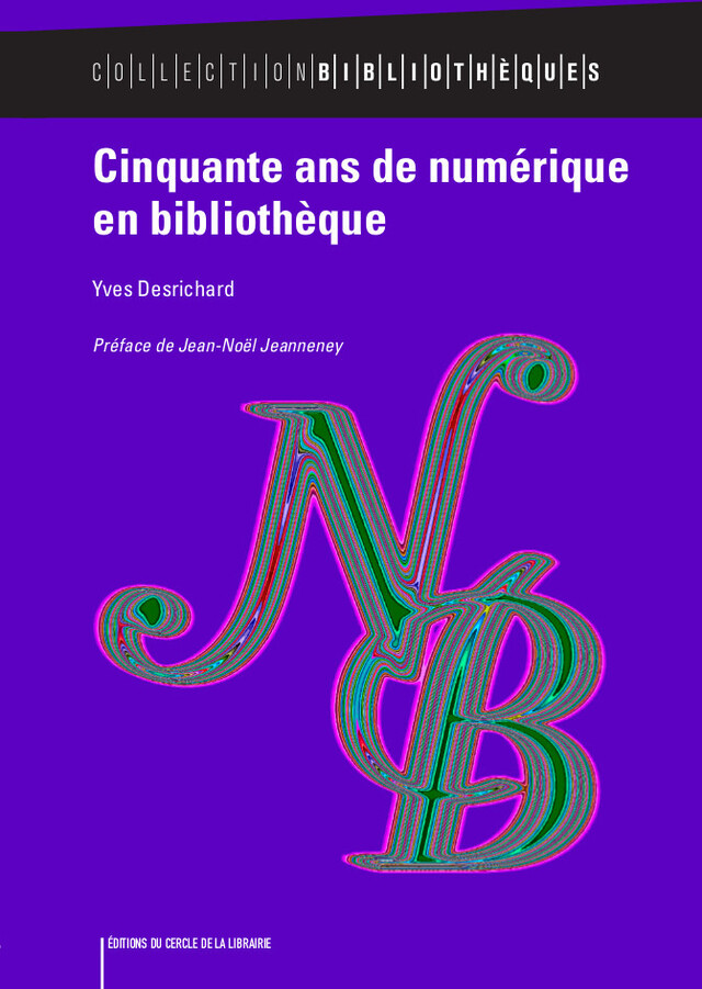Cinquante ans de numérique en bibliothèque - Yves Desrichard - Éditions du Cercle de la Librairie