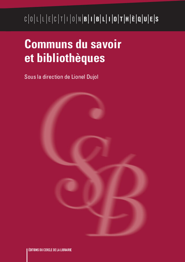 Communs du savoir et bibliothèques - Lionel Dujol - Éditions du Cercle de la Librairie
