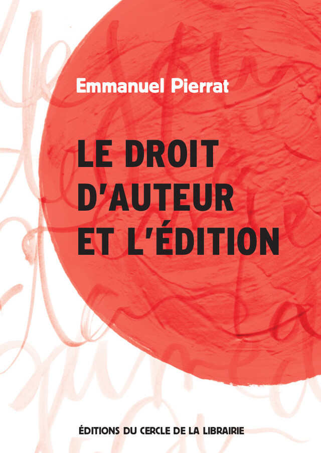 Le droit d'auteur et l'édition - Emmanuel Pierrat - Éditions du Cercle de la Librairie