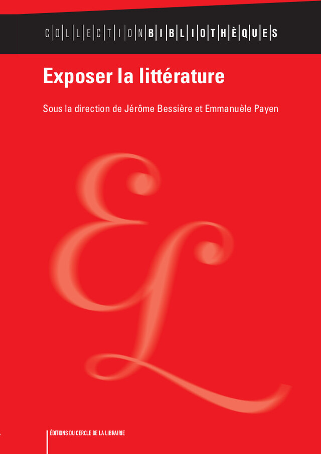 Exposer la littérature - Jérôme Bessière, Emmanuèle Payen - Éditions du Cercle de la Librairie