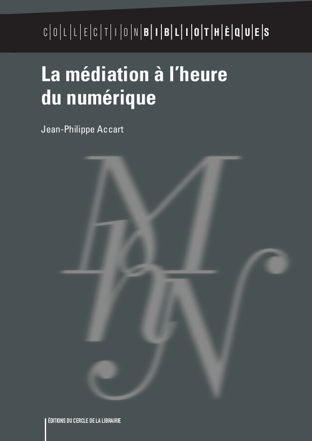 La médiation à l'heure du numérique - Jean-Philippe Accart - Éditions du Cercle de la Librairie