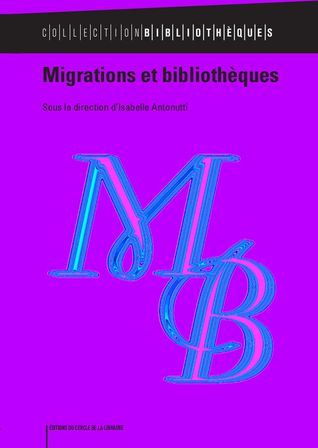 Migrations et bibliothèques - Isabelle Antonutti - Éditions du Cercle de la Librairie