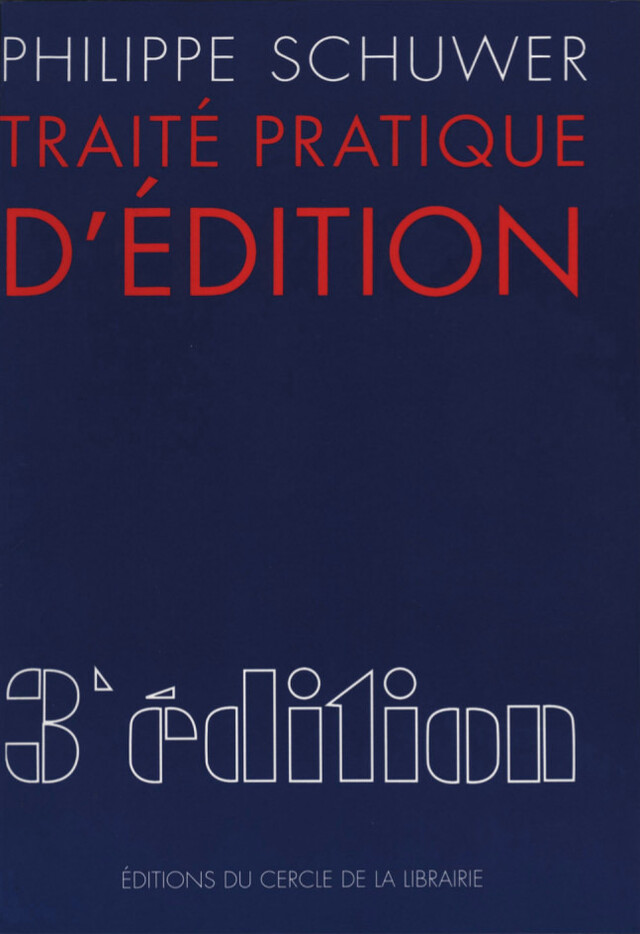 Traité pratique d'édition - Philippe Schuwer - Éditions du Cercle de la Librairie