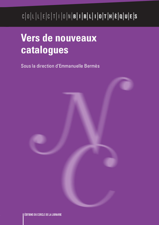 Vers de nouveaux catalogues - Emmanuelle Bermès - Éditions du Cercle de la Librairie