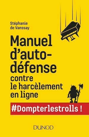 Manuel d'auto-défense contre le harcèlement en ligne - Stéphanie de Vanssay - Dunod