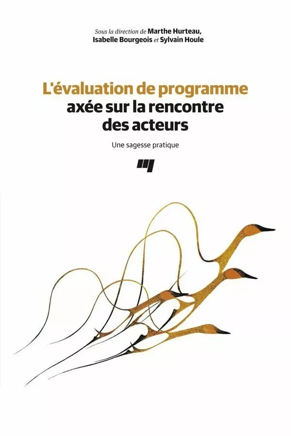 L'évaluation de programme axée sur la rencontre des acteurs - Marthe Hurteau, Isabelle Bourgeois, Sylvain Houle - Presses de l'Université du Québec