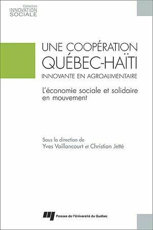 Une coopération Québec-Haïti innovante en agroalimentaire - Yves Vaillancourt, Christian Jetté - Presses de l'Université du Québec