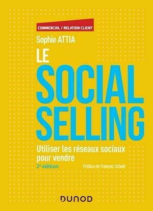 Le Social selling - 2e éd. - Sophie Attia - Dunod