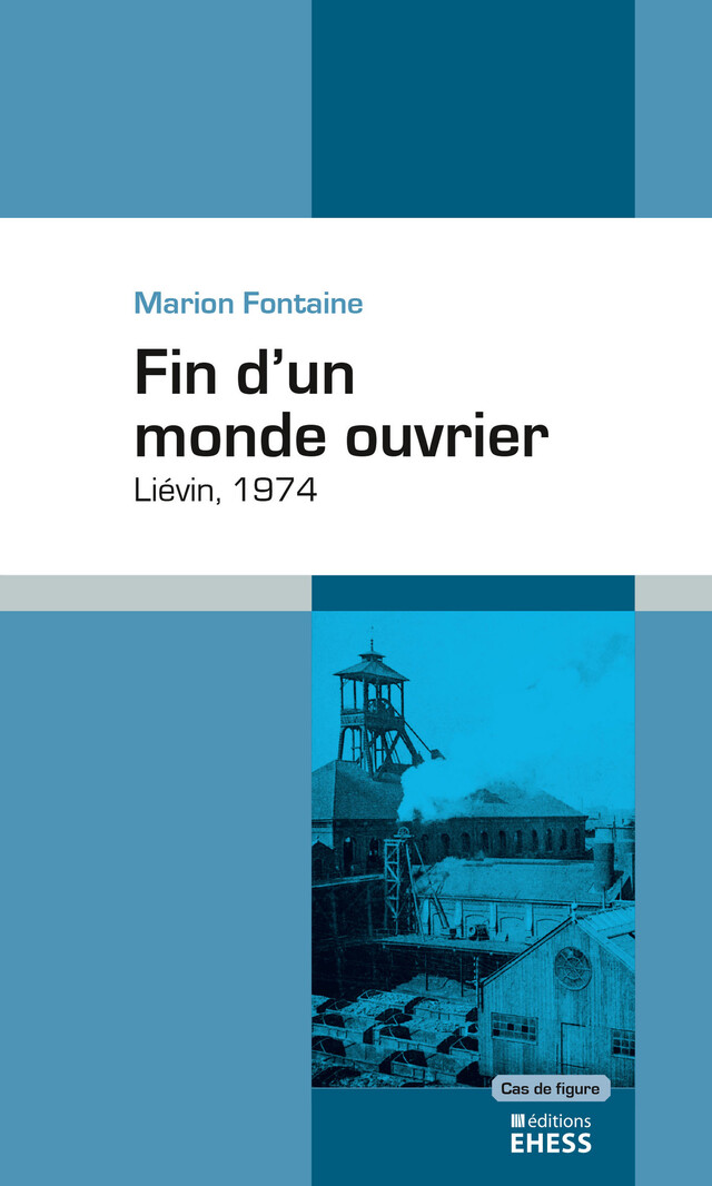 Fin d'un monde ouvrier - Marion Fontaine - Éditions de l’École des hautes études en sciences sociales