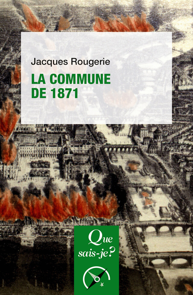 La commune de 1871 - Jacques Rougerie - Que sais-je ?