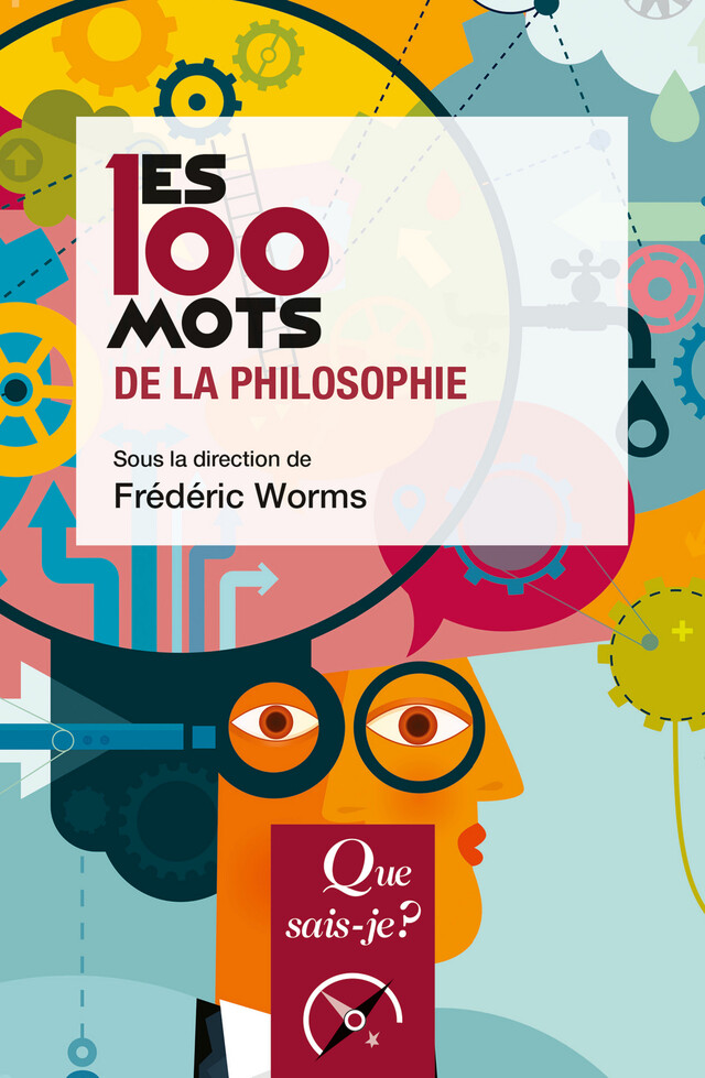 Les 100 mots de la philosophie - Frédéric Worms - Que sais-je ?