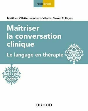 Maîtriser la conversation clinique - Steven C. Hayes, Jennifer L. Villatte - Dunod