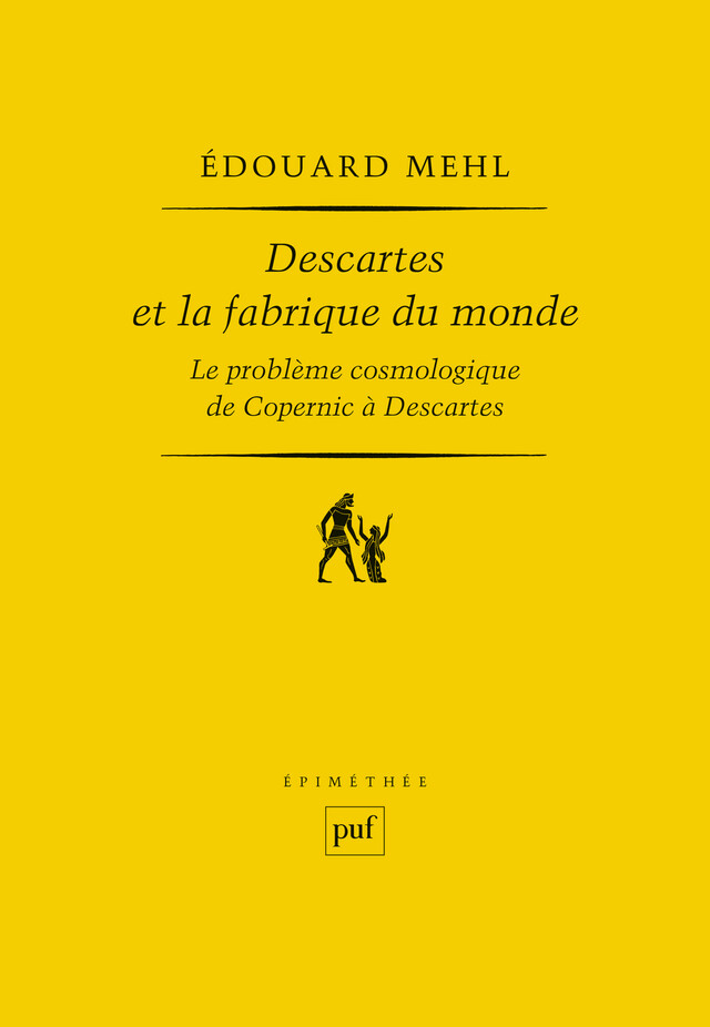 Descartes et la fabrique du monde - Édouard Mehl - Presses Universitaires de France