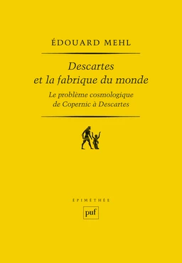 Descartes et la fabrique du monde