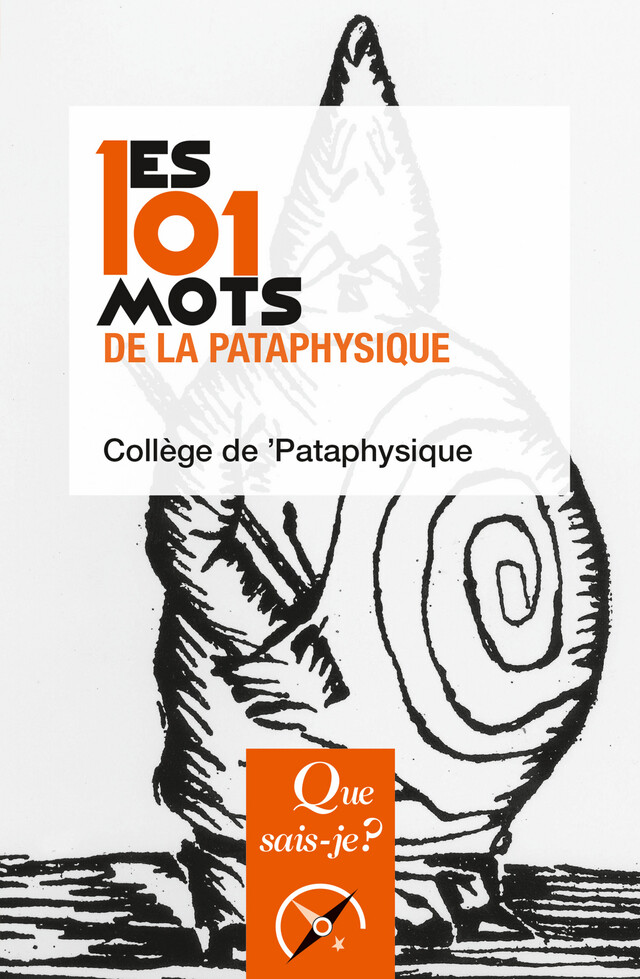 Les 101 mots de la Pataphysique - Collège de 'Pataphysique - Que sais-je ?