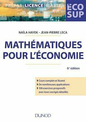 Mathématiques pour l'économie - 6e éd. - Naïla Hayek, Jean-Pierre Leca - Dunod
