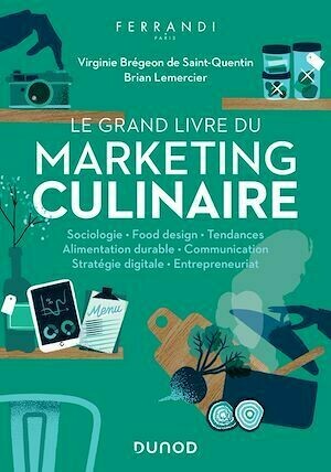 Le grand livre du marketing culinaire - Virginie Brégeon de Saint-Quentin, Brian Lemercier, Ecole Ecole Ferrandi Paris - Dunod