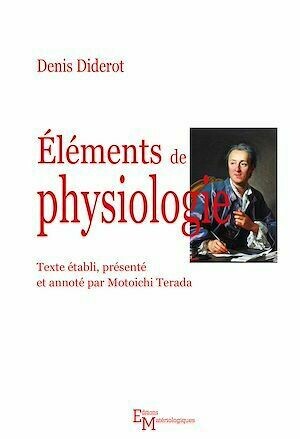 Éléments de physiologie - Denis Diderot - Editions Matériologiques