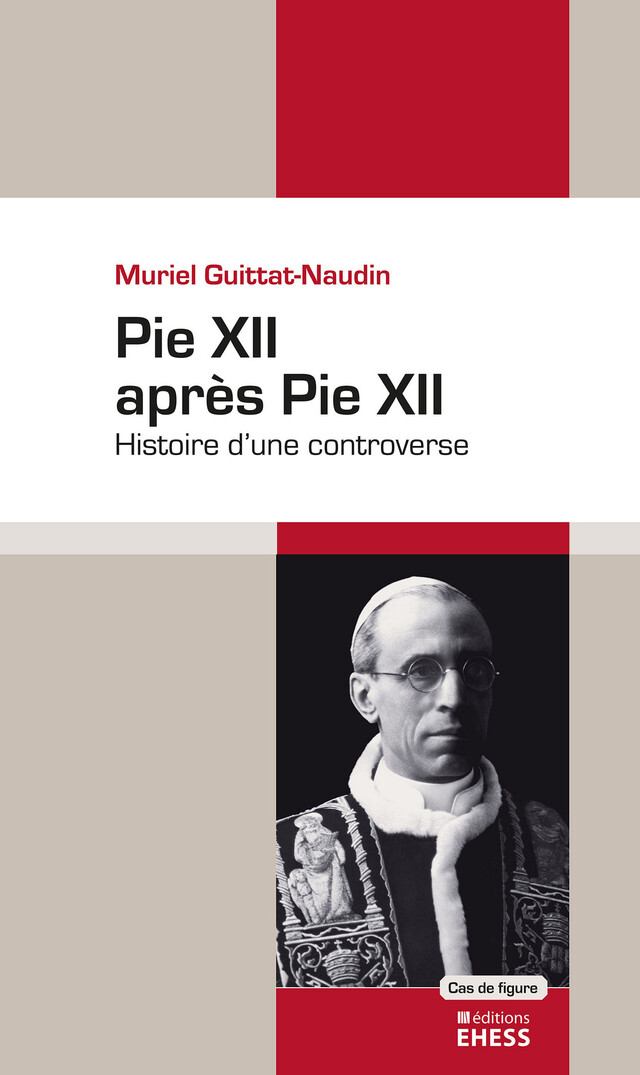 Pie XII après Pie XII - Muriel Guittat-Naudin - Éditions de l’École des hautes études en sciences sociales