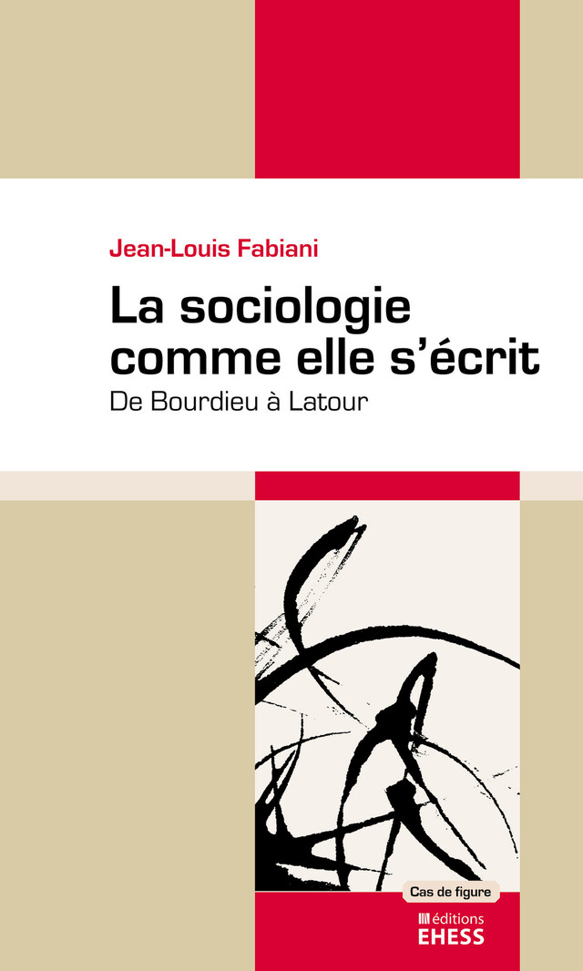 La sociologie comme elle s'écrit - Jean-Louis Fabiani - Éditions de l’École des hautes études en sciences sociales