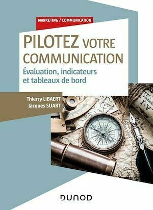 Pilotez votre communication - Thierry Libaert, André de Marco - Dunod