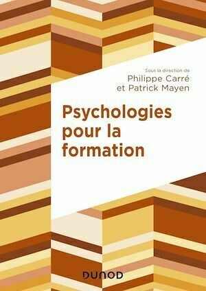 Psychologies pour la formation - Philippe Carré, Patrick Mayen - Dunod