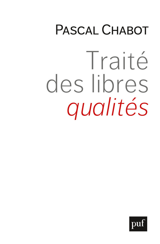 Traité des libres qualités - Pascal Chabot - Presses Universitaires de France