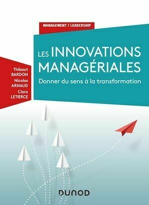 Les innovations managériales - Nicolas Arnaud, Thibaut Bardon, Clara Letierce - Dunod