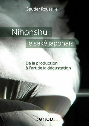Nihonshu : le saké japonais - Gautier Roussille - Dunod