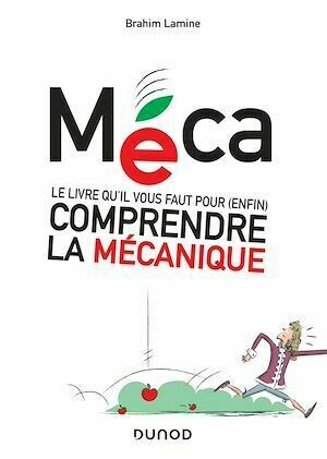 Méca - Le livre qu'il vous faut pour (enfin) comprendre la mécanique - Brahim Lamine - Dunod