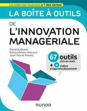 La boîte à outils de l'Innovation managériale - David Autissier, Jean-Marie Peretti, Emily Métais-Wiersch - Dunod