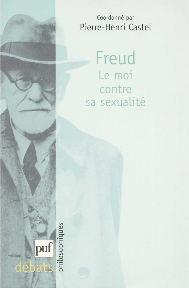 Freud. Le moi contre sa sexualité - Pierre-Henri Castel - Presses Universitaires de France