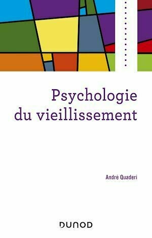 Psychologie du vieillissement - André Quaderi - Dunod