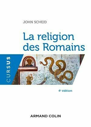La religion des Romains - 4e éd. - John Scheid - Armand Colin