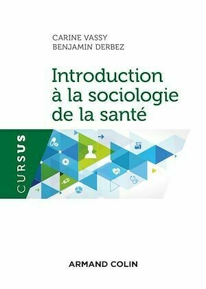 Introduction à la sociologie de la santé - Benjamin DERBEZ, Carine Vassy - Armand Colin