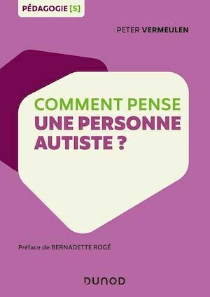 Comment pense une personne autiste ? - Peter Vermeulen - Dunod