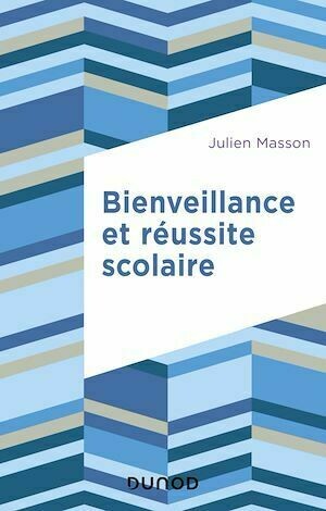Bienveillance et réussite scolaire - Julien Masson - Dunod