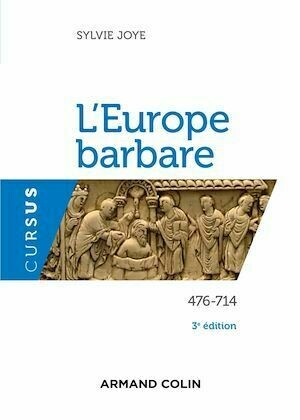 L'Europe barbare 476-714 - 3e éd. - Sylvie Joye - Armand Colin
