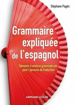 Grammaire expliquée de l'espagnol - Stephan Pagès - Armand Colin