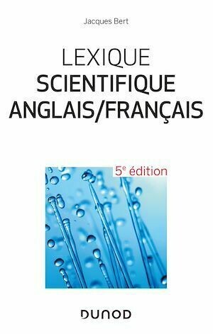 Lexique scientifique anglais/français - 5e éd. - Jacques Bert - Dunod
