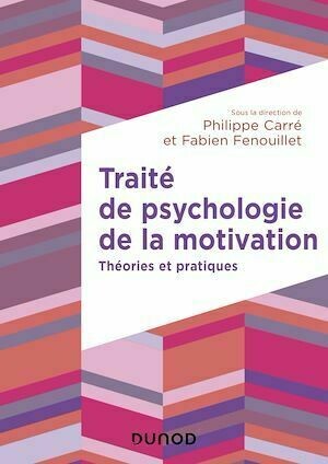 Traité de psychologie de la motivation - Philippe Carré, Fabien Fenouillet - Dunod