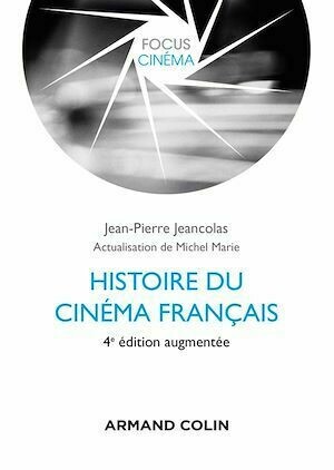 Histoire du cinéma français - 4e éd. - Michel Marie, Jean-Pierre Jeancolas - Armand Colin