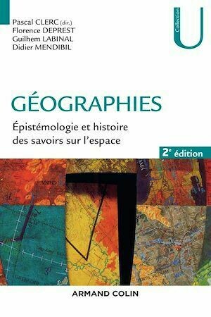 Géographies - 2e éd. - Pascal Clerc, Florence Deprest, Guilhem Labinal, Didier Mendibil - Armand Colin