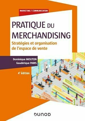 Pratique du merchandising - 4e éd. - Gaudérique Paris, Dominique Mouton - Dunod