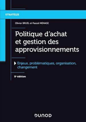 Politique d'achat et gestion des approvisionnements - 5e éd. - Olivier Bruel, Pascal Ménage - Dunod
