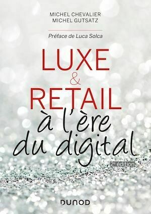 Luxe et Retail - 2e éd. - Michel Chevalier, Michel Gutstatz - Dunod