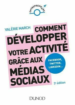 Comment développer votre activité grâce aux médias sociaux - 3e éd. - Valérie March - Dunod