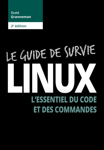 Linux : le guide de survie - Scott Granneman - Pearson